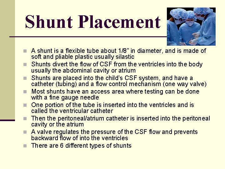 Shunt Placement n A shunt is a flexible tube about 1/8” in diameter, and