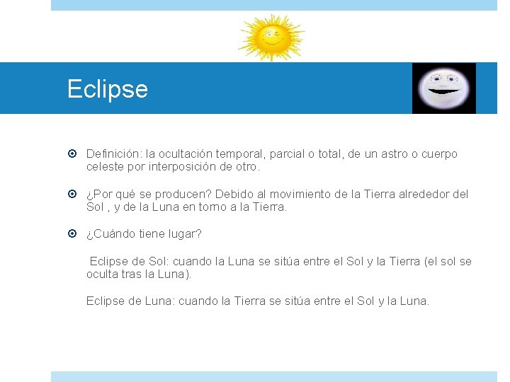 Eclipse Definición: la ocultación temporal, parcial o total, de un astro o cuerpo celeste
