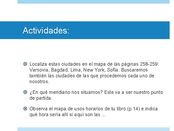 Actividades: Localiza estas ciudades en el mapa de las páginas 258 -259: Varsovia, Bagdad,