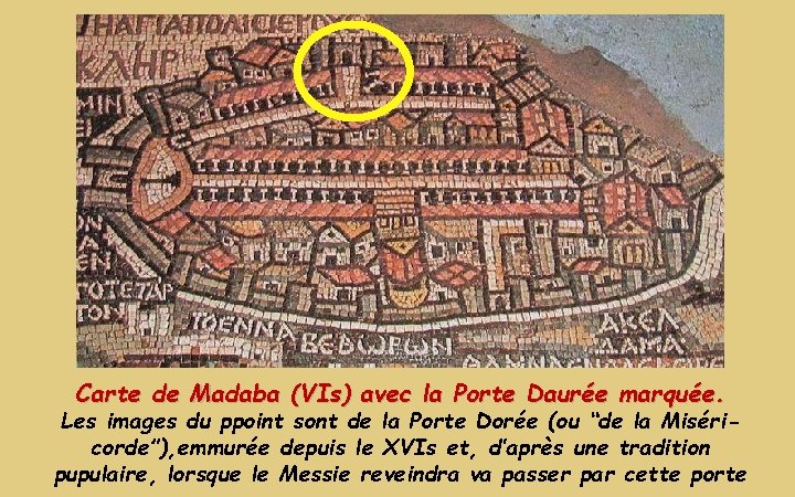 Carte de Madaba (VIs) avec la Porte Daurée marquée. Les images du ppoint sont