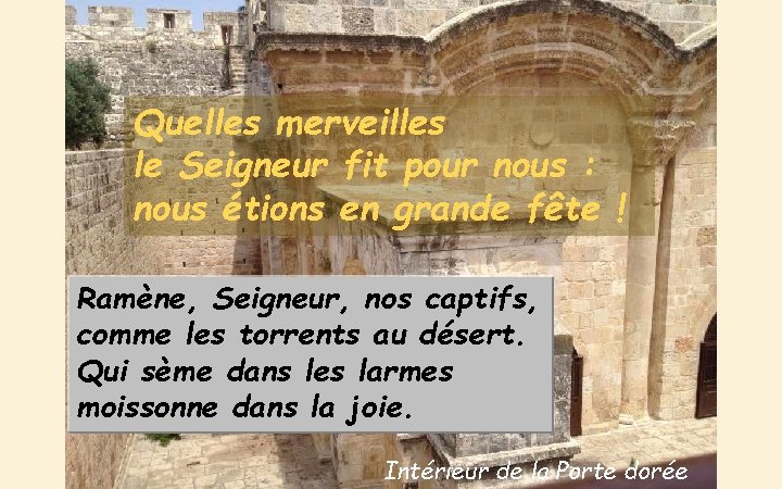 Quelles merveilles le Seigneur fit pour nous : nous étions en grande fête !