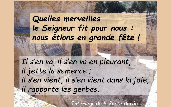 Quelles merveilles le Seigneur fit pour nous : nous étions en grande fête !