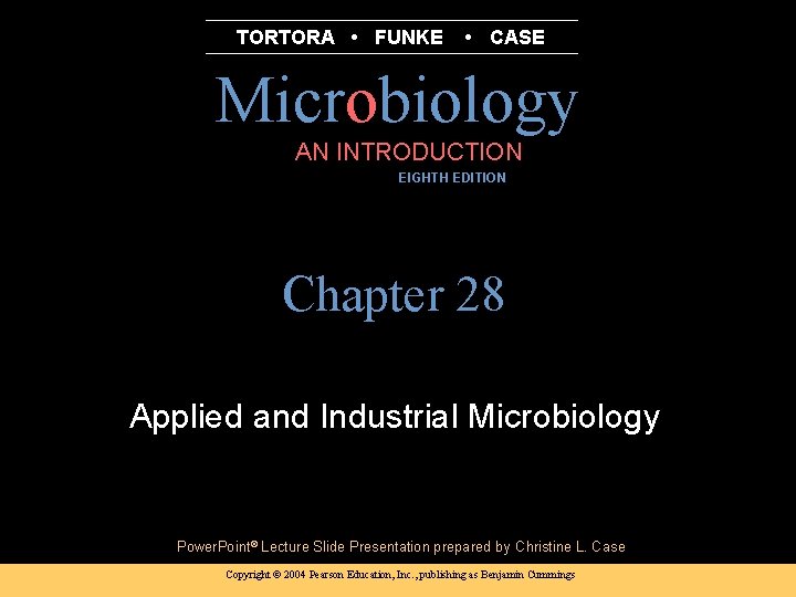 TORTORA • FUNKE • CASE Microbiology AN INTRODUCTION EIGHTH EDITION B. E Pruitt &