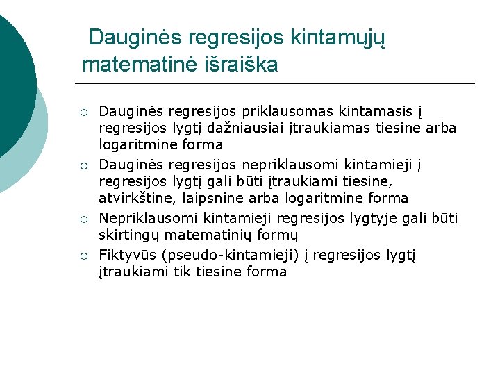 Dauginės regresijos kintamųjų matematinė išraiška ¡ ¡ Dauginės regresijos priklausomas kintamasis į regresijos lygtį