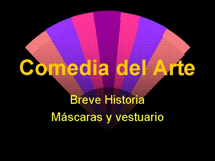 Comedia del Arte Breve Historia Máscaras y vestuario 