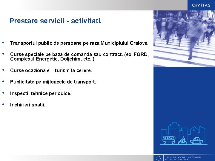 Prestare servicii - activitati. • Transportul public de persoane pe raza Municipiului Craiova •