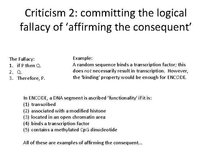 Criticism 2: committing the logical fallacy of ‘affirming the consequent’ The Fallacy: 1. if