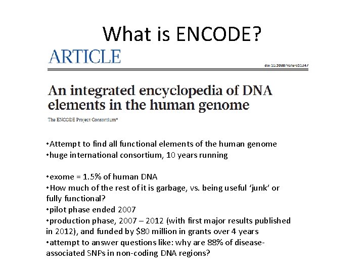 What is ENCODE? • Attempt to find all functional elements of the human genome