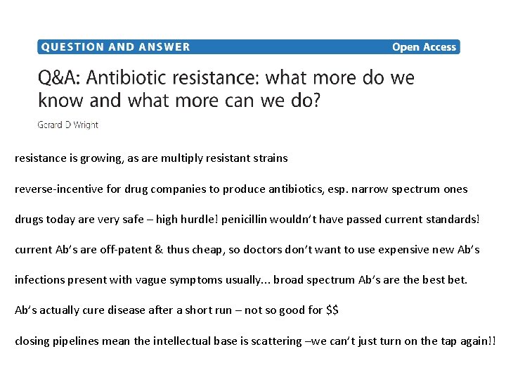 resistance is growing, as are multiply resistant strains reverse-incentive for drug companies to produce