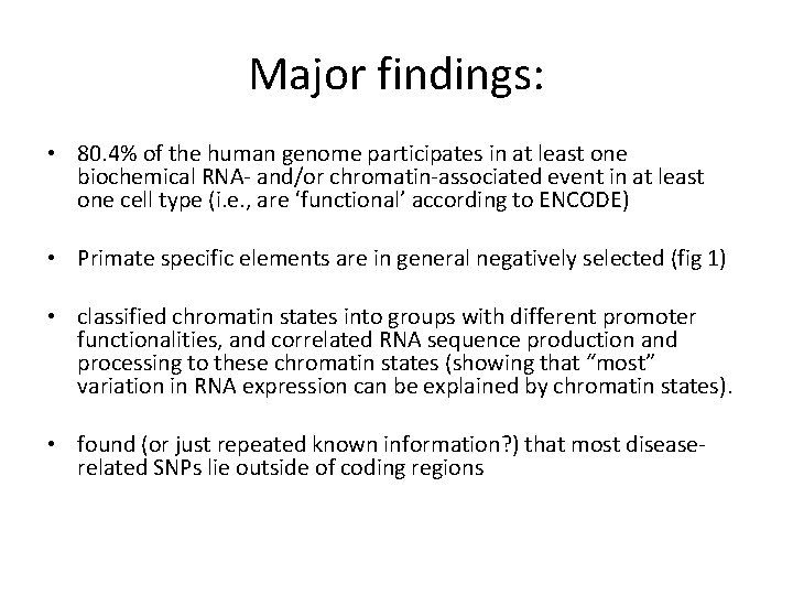 Major findings: • 80. 4% of the human genome participates in at least one