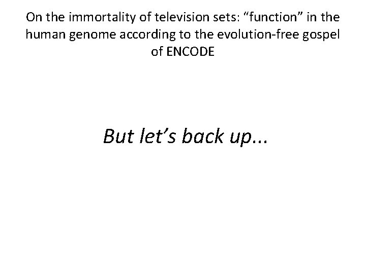 On the immortality of television sets: “function” in the human genome according to the