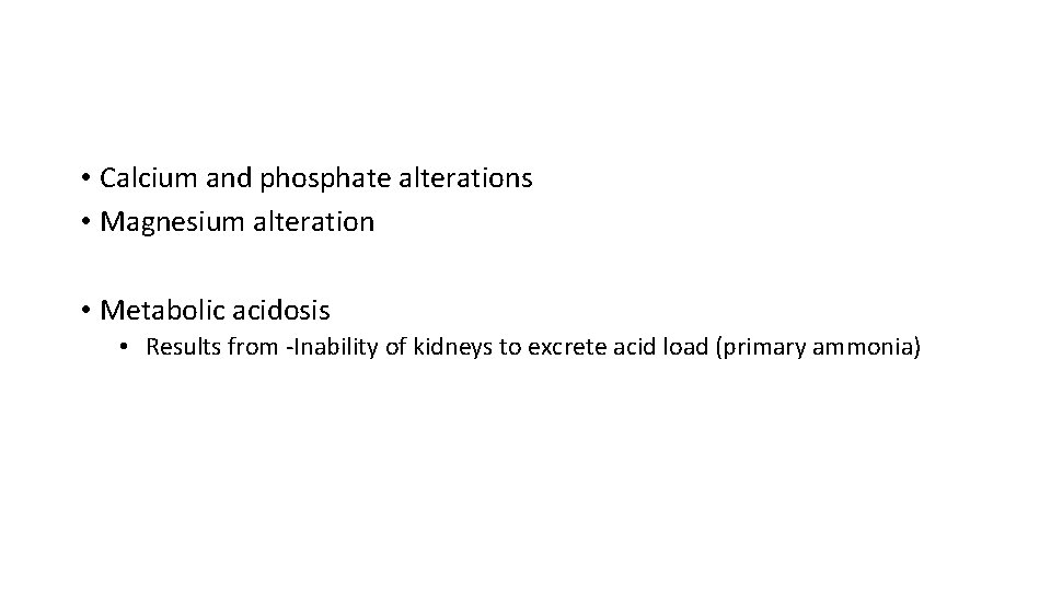  • Calcium and phosphate alterations • Magnesium alteration • Metabolic acidosis • Results