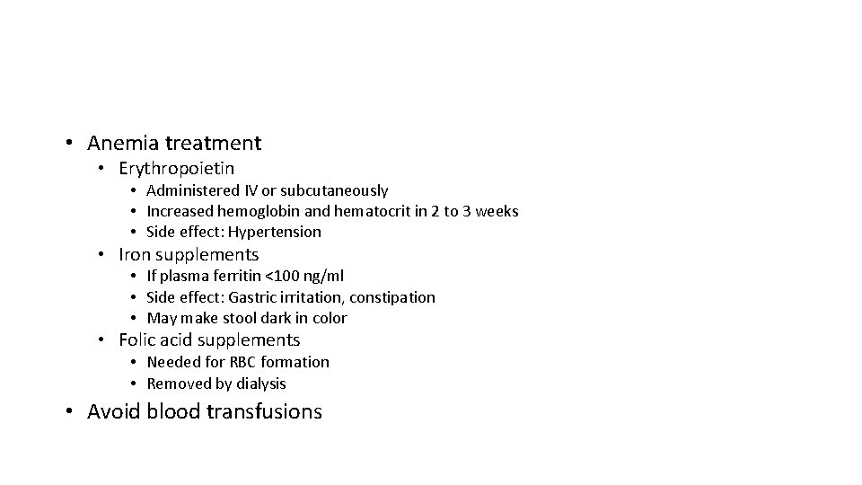  • Anemia treatment • Erythropoietin • Administered IV or subcutaneously • Increased hemoglobin