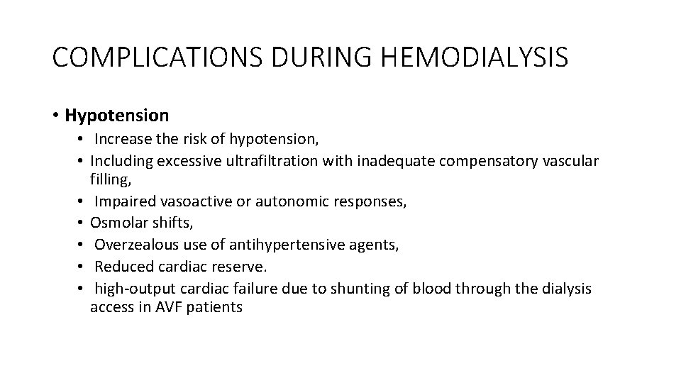 COMPLICATIONS DURING HEMODIALYSIS • Hypotension • Increase the risk of hypotension, • Including excessive