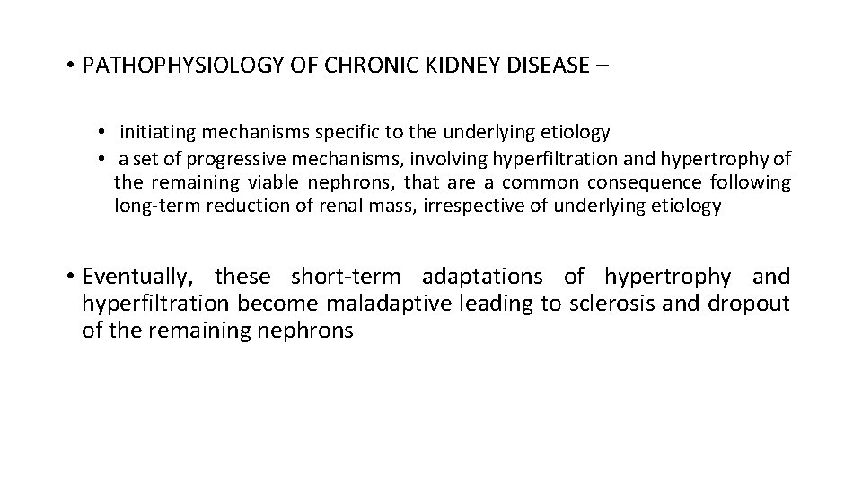  • PATHOPHYSIOLOGY OF CHRONIC KIDNEY DISEASE – • initiating mechanisms specific to the