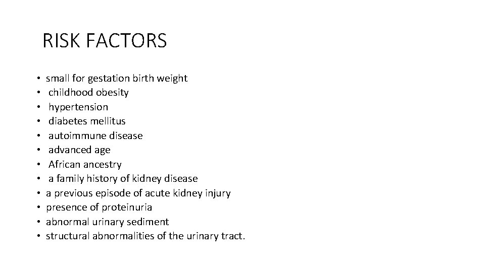 RISK FACTORS • • • small for gestation birth weight childhood obesity hypertension diabetes