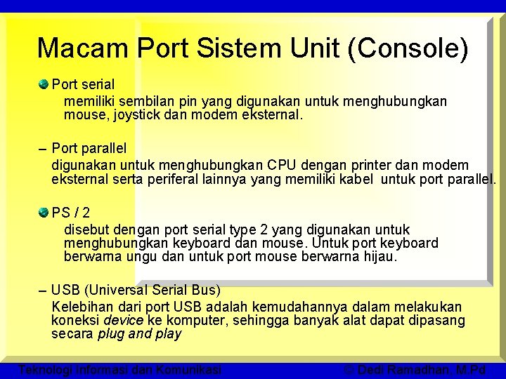 Macam Port Sistem Unit (Console) Port serial memiliki sembilan pin yang digunakan untuk menghubungkan
