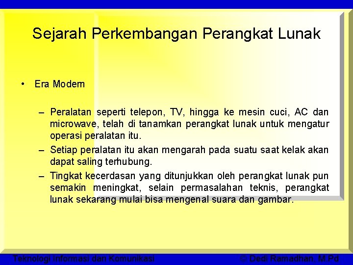 Sejarah Perkembangan Perangkat Lunak • Era Modern – Peralatan seperti telepon, TV, hingga ke