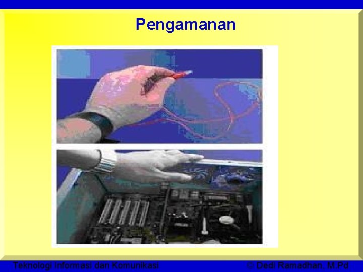 Pengamanan Teknologi Informasi dan Komunikasi © Dedi Ramadhan, M. Pd 