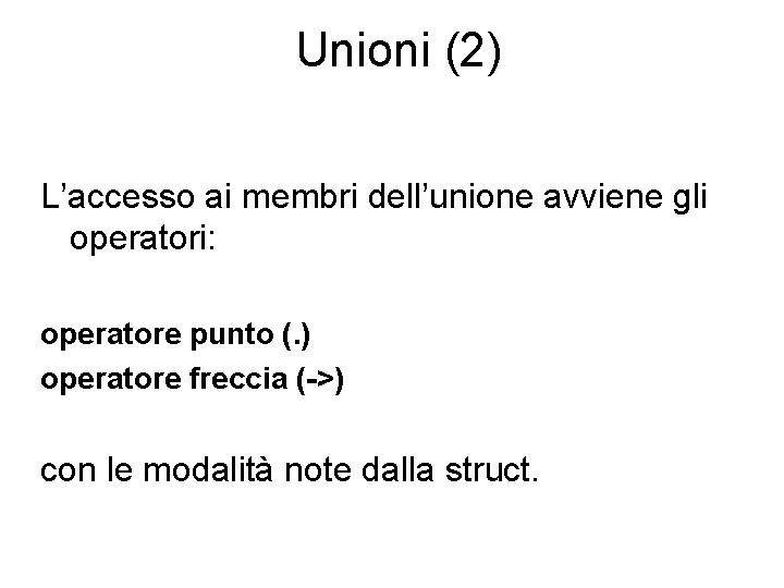 Unioni (2) L’accesso ai membri dell’unione avviene gli operatori: operatore punto (. ) operatore