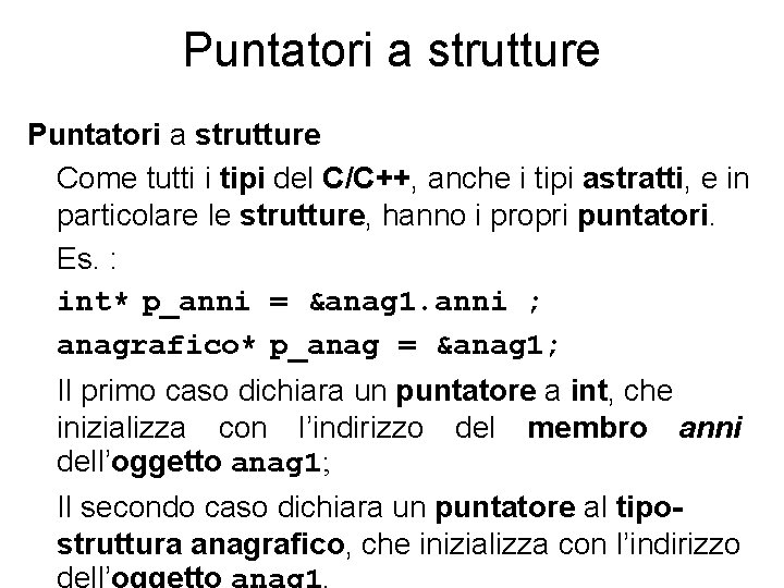 Puntatori a strutture Come tutti i tipi del C/C++, anche i tipi astratti, e Puntatori a strutture Come tutti i tipi del C/C++, anche i tipi astratti, e