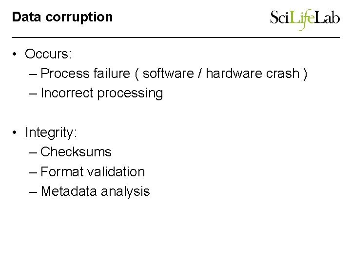 Data corruption • Occurs: – Process failure ( software / hardware crash ) –
