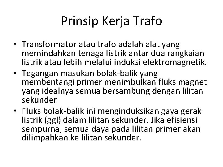 Prinsip Kerja Trafo • Transformator atau trafo adalah alat yang memindahkan tenaga listrik antar Prinsip Kerja Trafo • Transformator atau trafo adalah alat yang memindahkan tenaga listrik antar