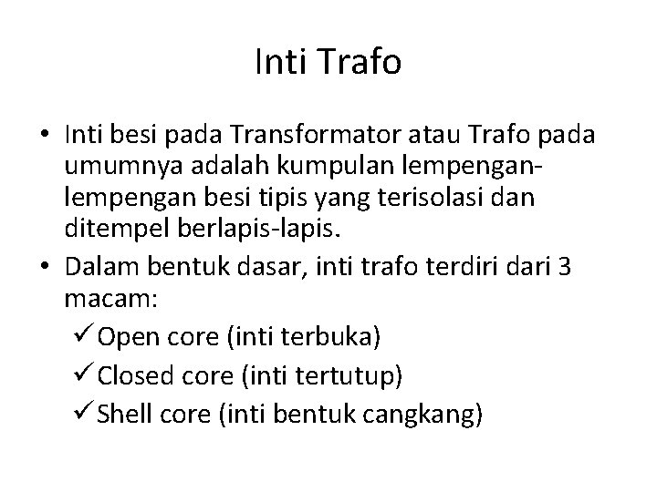 Inti Trafo • Inti besi pada Transformator atau Trafo pada umumnya adalah kumpulan lempengan Inti Trafo • Inti besi pada Transformator atau Trafo pada umumnya adalah kumpulan lempengan