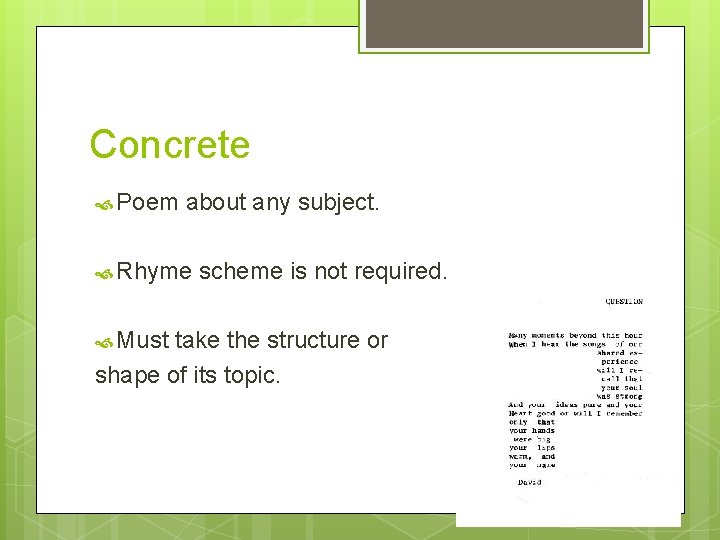 Concrete Poem about any subject. Rhyme scheme is not required. Must take the structure