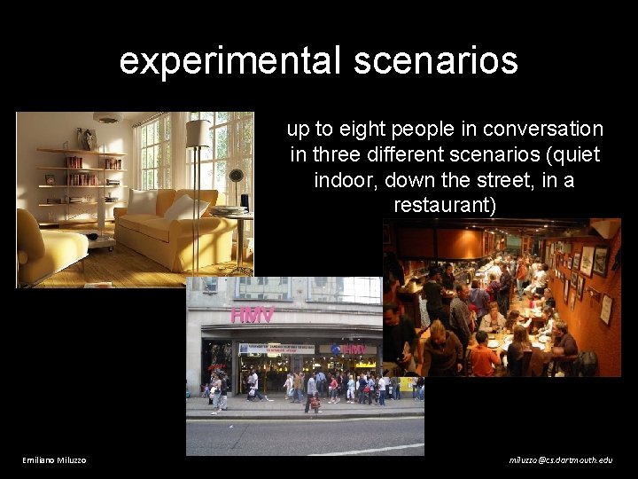 experimental scenarios up to eight people in conversation in three different scenarios (quiet indoor,
