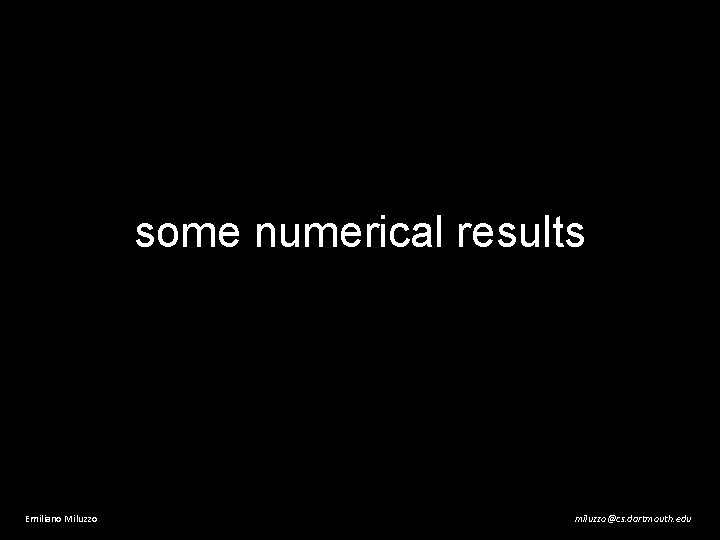 some numerical results Emiliano Miluzzo miluzzo@cs. dartmouth. edu 