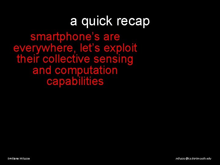 a quick recap smartphone’s are everywhere, let’s exploit their collective sensing and computation capabilities
