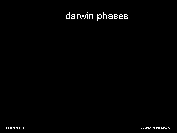 darwin phases Emiliano Miluzzo miluzzo@cs. dartmouth. edu 