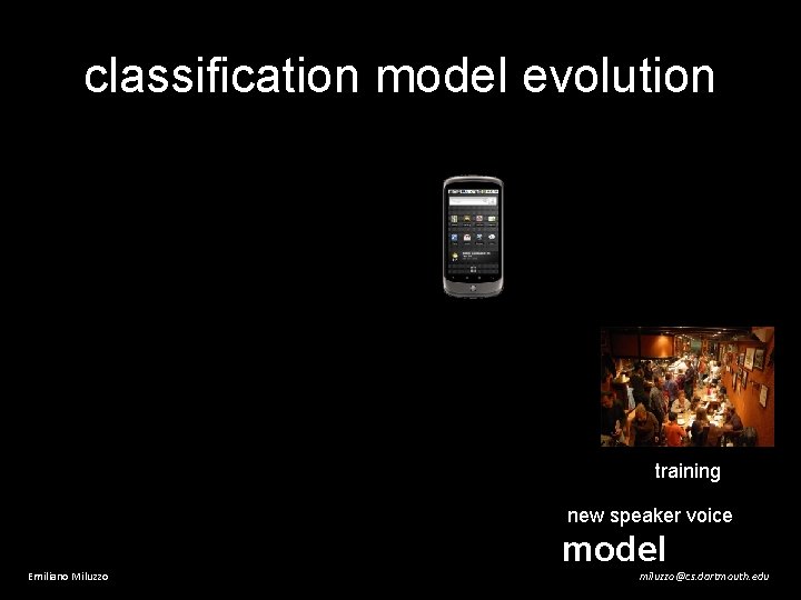 classification model evolution training new speaker voice Emiliano Miluzzo model miluzzo@cs. dartmouth. edu 