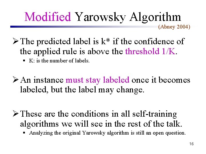 Modified Yarowsky Algorithm (Abney 2004) Ø The predicted label is k* if the confidence