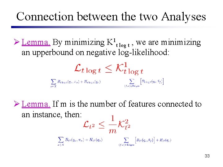 Connection between the two Analyses Ø Lemma. By minimizing K 1 t log t