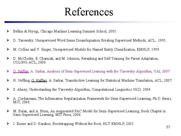 References Ø Belkin & Niyogi, Chicago Machine Learning Summer School, 2005. Ø D. Yarowsky,