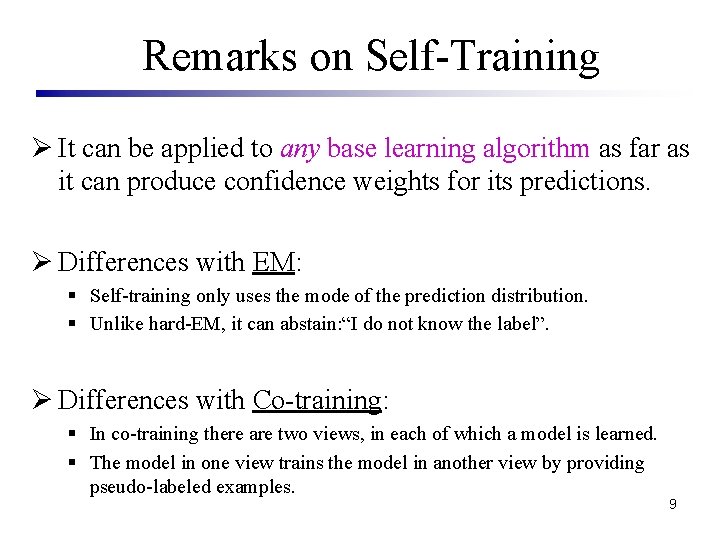 Remarks on Self-Training Ø It can be applied to any base learning algorithm as