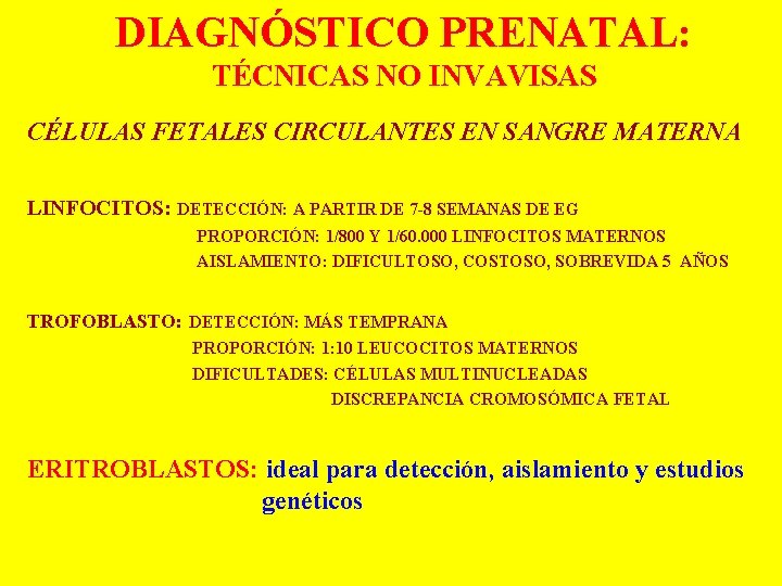 DIAGNÓSTICO PRENATAL: TÉCNICAS NO INVAVISAS CÉLULAS FETALES CIRCULANTES EN SANGRE MATERNA LINFOCITOS: DETECCIÓN: A