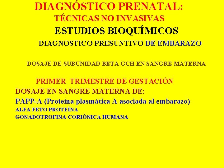 DIAGNÓSTICO PRENATAL: TÉCNICAS NO INVASIVAS ESTUDIOS BIOQUÍMICOS DIAGNOSTICO PRESUNTIVO DE EMBARAZO DOSAJE DE SUBUNIDAD