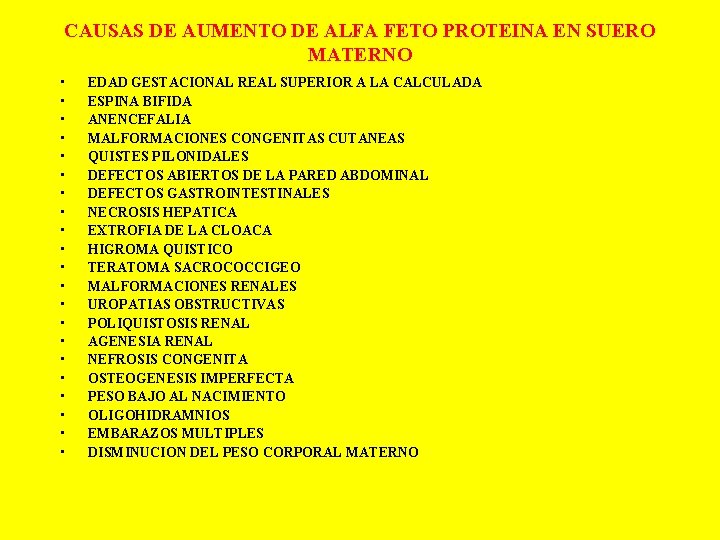 CAUSAS DE AUMENTO DE ALFA FETO PROTEINA EN SUERO MATERNO • • • •