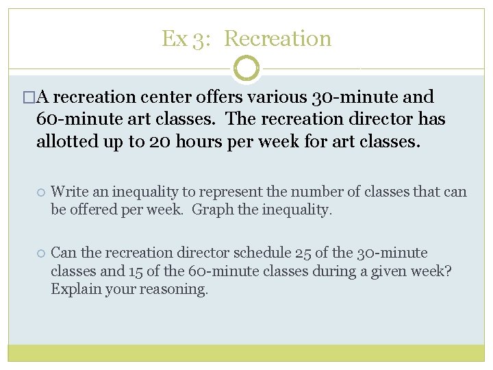 Ex 3: Recreation �A recreation center offers various 30 -minute and 60 -minute art