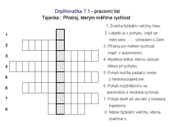 Doplňovačka 7. 1 - pracovní list Tajenka : Přístroj, kterým měříme rychlost 1. Značka