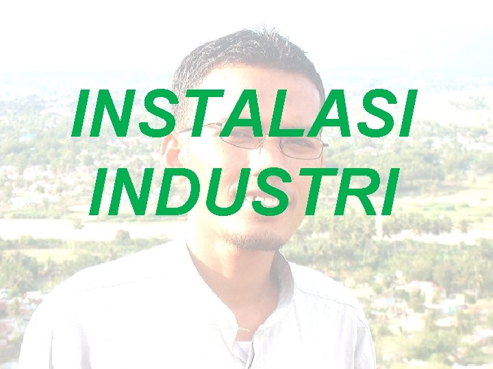 INSTALASI INDUSTRI 