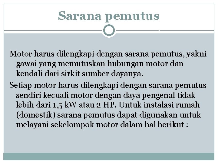 Sarana pemutus Motor harus dilengkapi dengan sarana pemutus, yakni gawai yang memutuskan hubungan motor