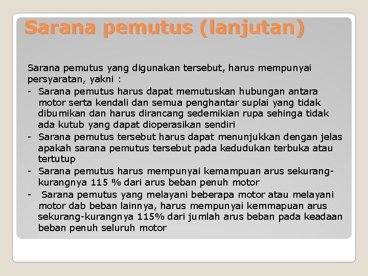 Sarana pemutus (lanjutan) Sarana pemutus yang digunakan tersebut, harus mempunyai persyaratan, yakni : -