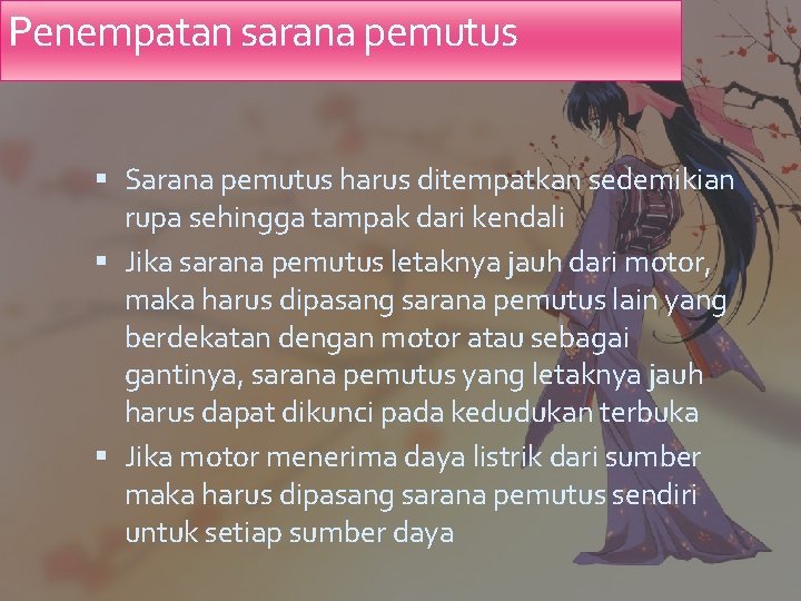 Penempatan sarana pemutus Sarana pemutus harus ditempatkan sedemikian rupa sehingga tampak dari kendali Jika