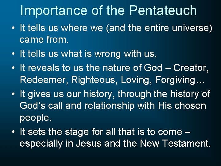Importance of the Pentateuch • It tells us where we (and the entire universe)