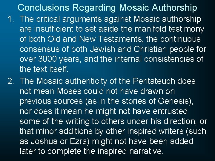 Conclusions Regarding Mosaic Authorship 1. The critical arguments against Mosaic authorship are insufficient to