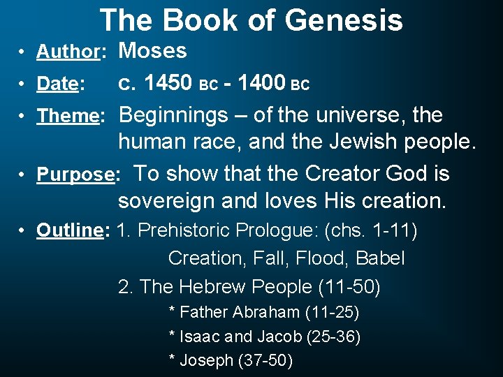 The Book of Genesis • Author: Moses c. 1450 BC - 1400 BC •